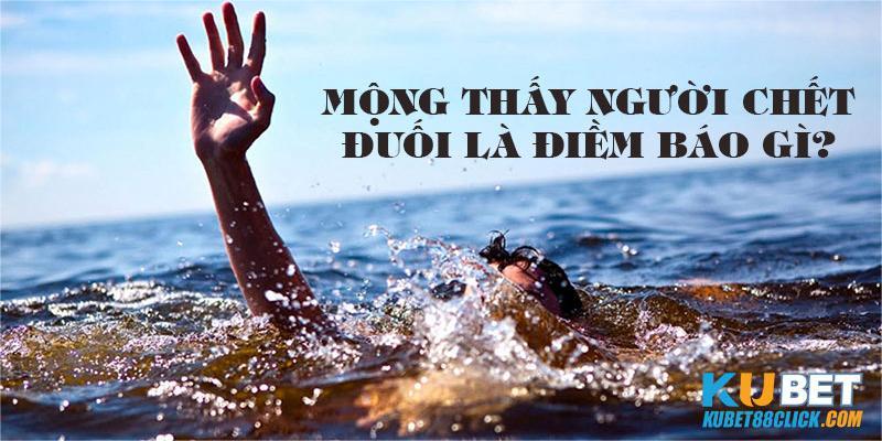 Chiêm bao thấy người chết đuối là bạn đang căng thẳng