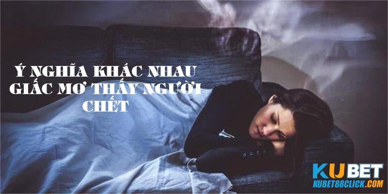 Sự khác nhau trong giải mã giấc mơ thấy người chết