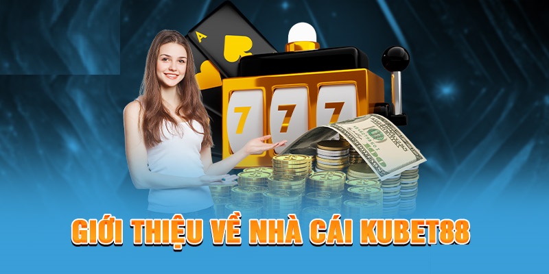 Giới thiệu nhà cái KUBET88 