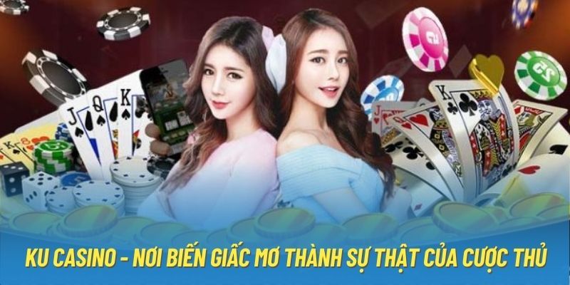 Sân chơi Kucasino biến giấc mơ thành hiện thực 